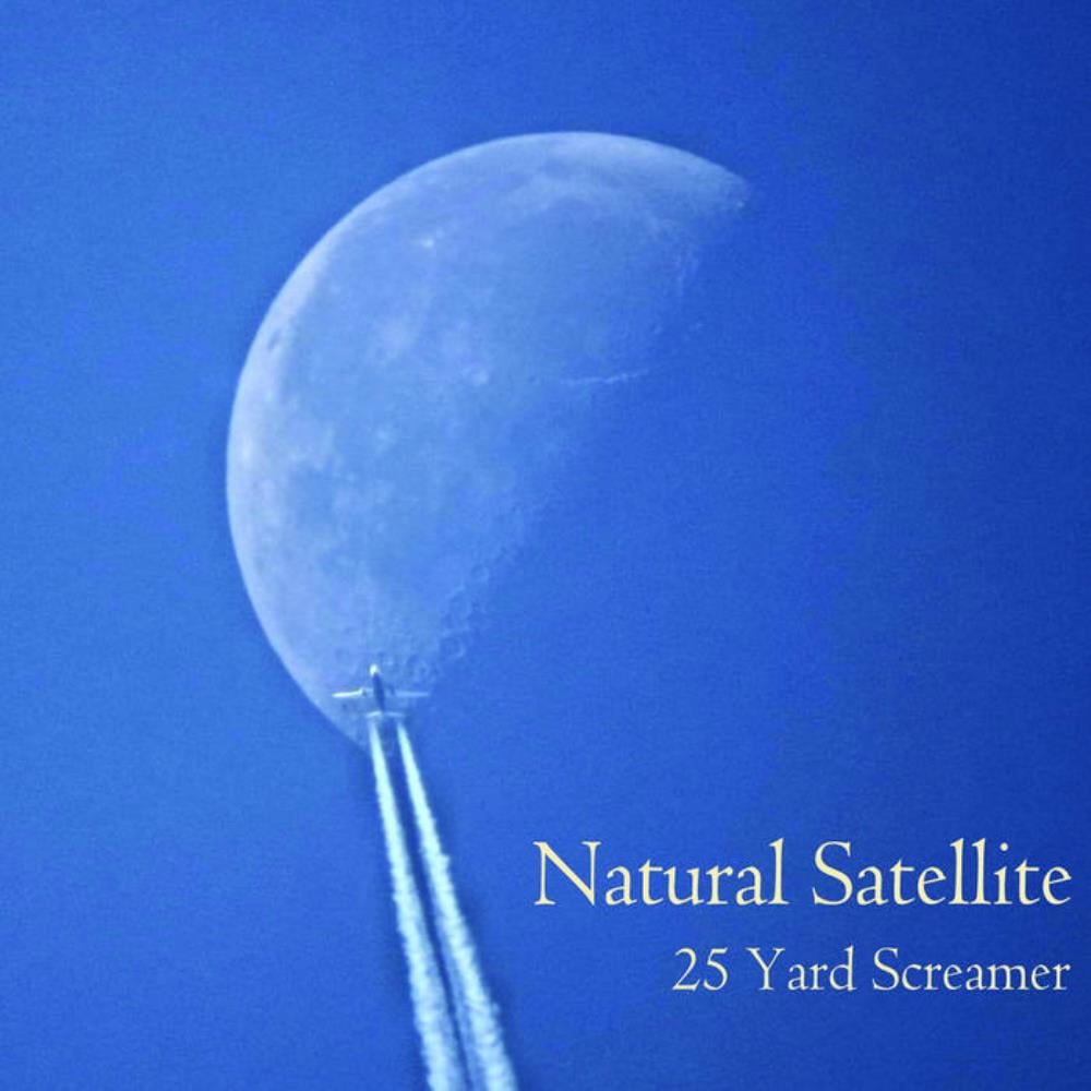 25 Yard Screamer - Natural Satellite CD (album) cover
