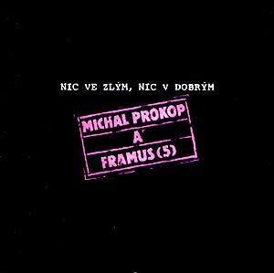 Framus 5 - Nic ve zlm, nic v dobrm CD (album) cover