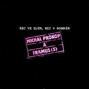 Framus 5 Nic ve zlm, nic v dobrm album cover