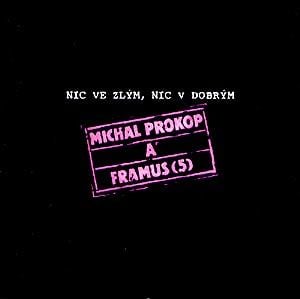 Framus 5 - Nic ve zlm, nic v dobrm CD (album) cover