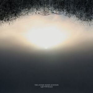The Atomic Bomb Audition - Light Will Remain CD (album) cover