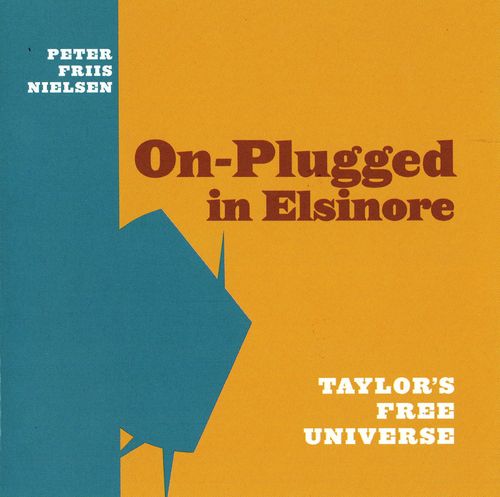 Taylor's Free Universe - On-Plugged in Elsinore (with Peter Friis Nielsen) CD (album) cover
