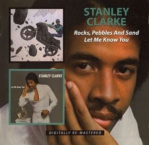Stanley Clarke Rocks, Pepples And Sand + Let Me Know You album cover