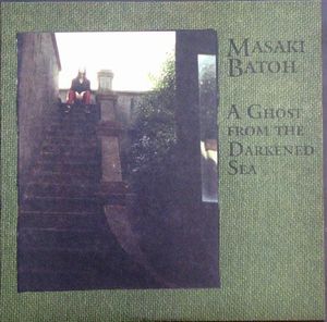 Masaki Batoh - A Ghost from the Darkened Sea CD (album) cover
