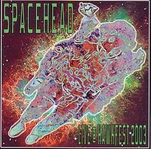 Spacehead - Live @ Hawkfest 2003 CD (album) cover