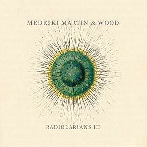 Medeski  Martin & Wood Radiolarians III album cover