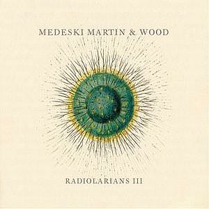 Medeski  Martin & Wood Radiolarians III album cover