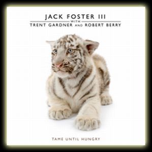 Jack Foster III Tame Until Hungry album cover