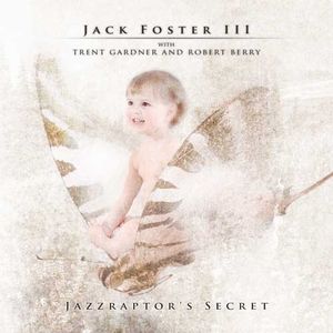 Jack Foster III - Jazzraptor's Secret CD (album) cover