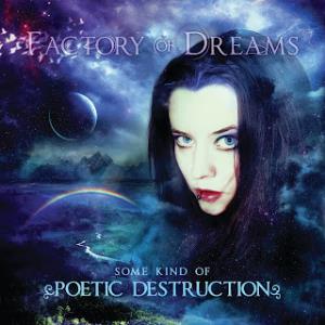 Factory of Dreams - Some Kind Of Poetic Destruction CD (album) cover