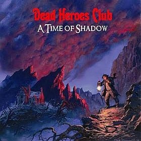 Dead Heroes Club - A Time of Shadow CD (album) cover