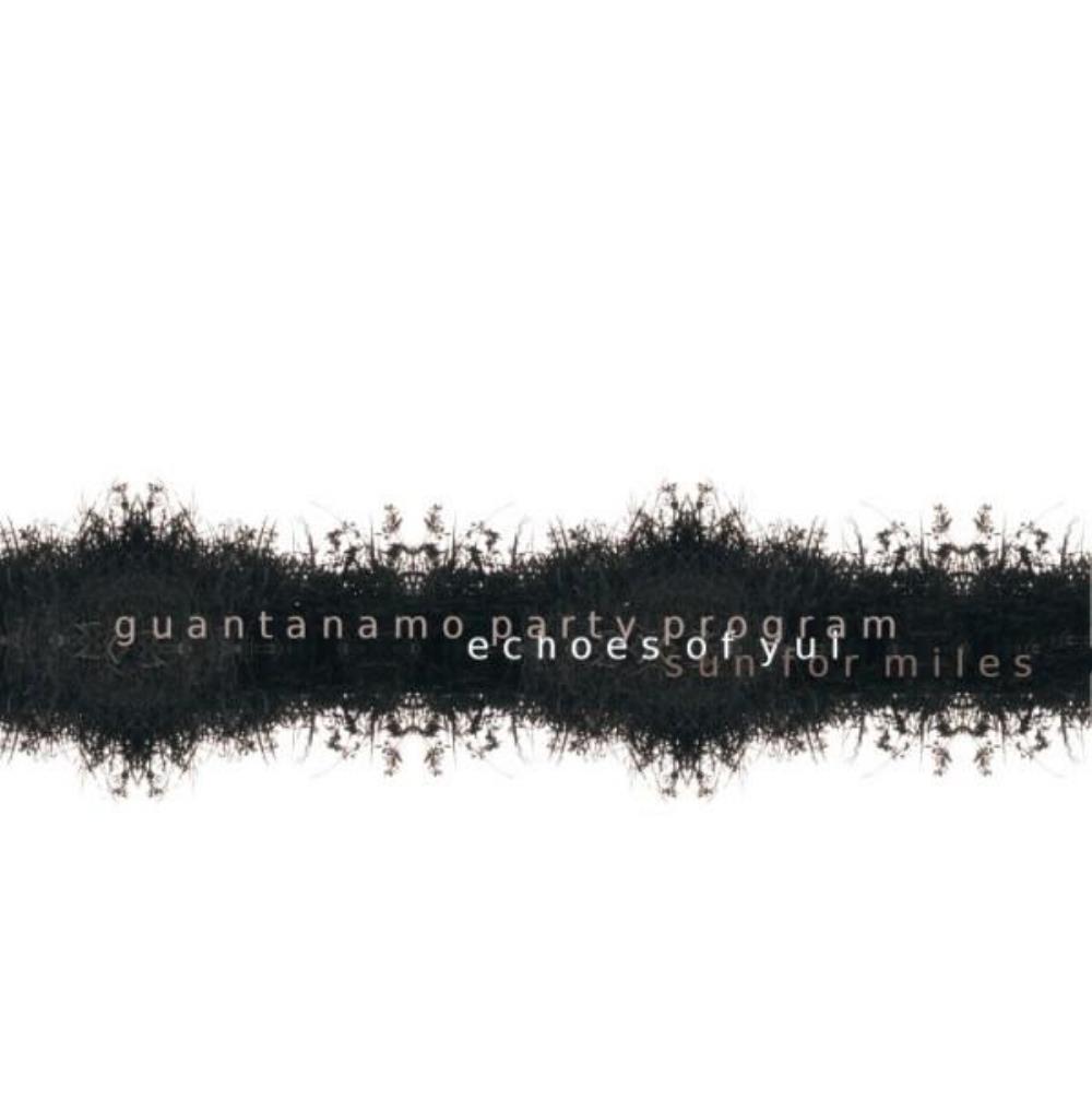 Echoes of Yul Echoes of Yul / Guantanamo Party Program / Sun for Miles album cover