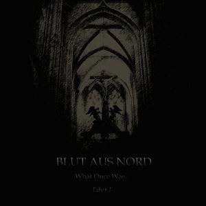 Blut Aus Nord - What Once Was... Liber I CD (album) cover