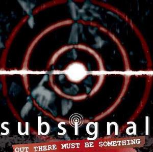 Subsignal - Out There Must Be Something CD (album) cover