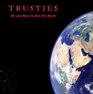 Trusties - We Just Want To Rule The World CD (album) cover