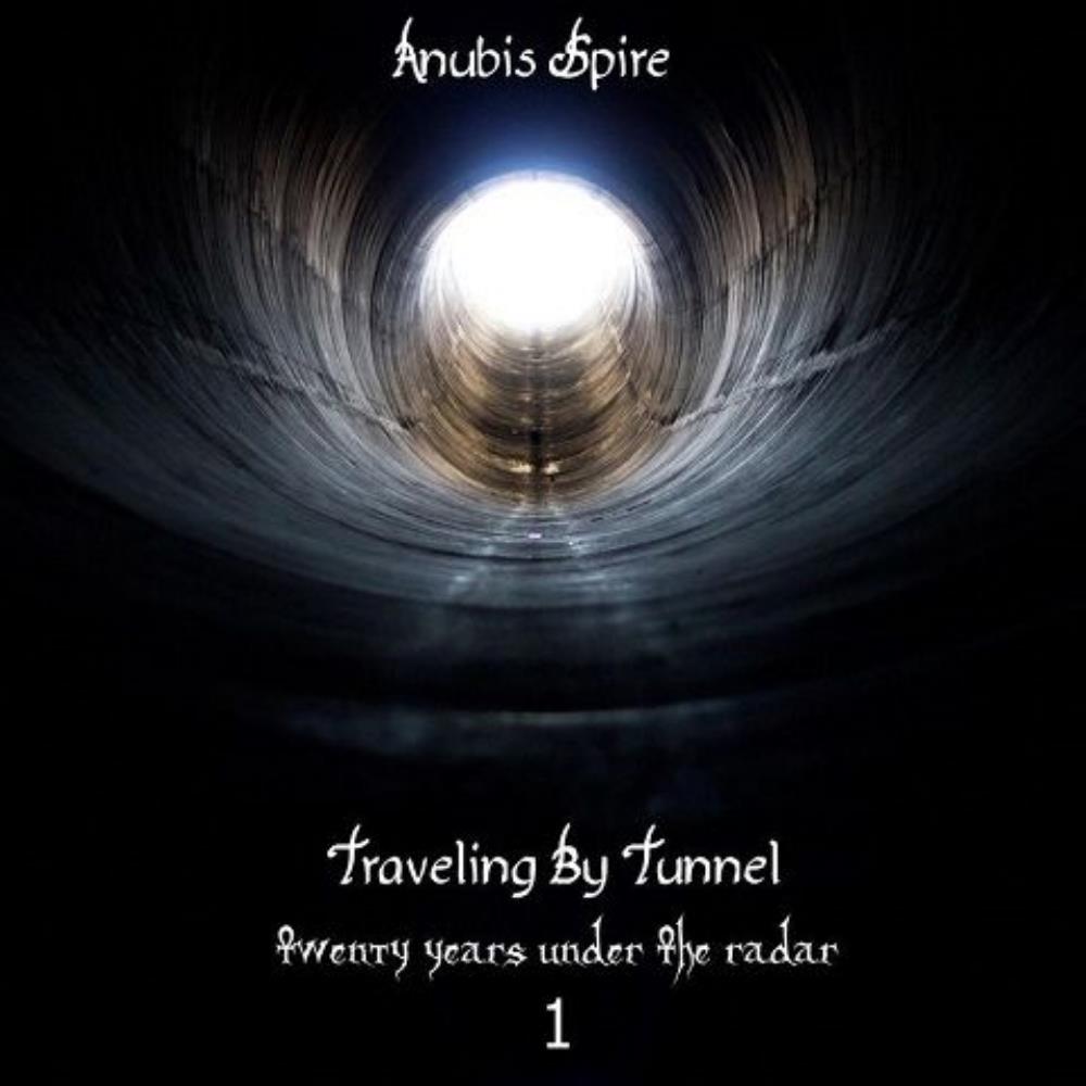 Anubis Spire Traveling by Tunnel Twenty Years Under the Radar 1 album cover