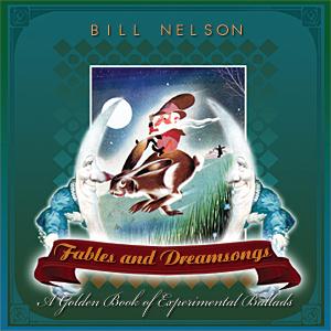 Bill Nelson - Fables and Dreamsongs CD (album) cover