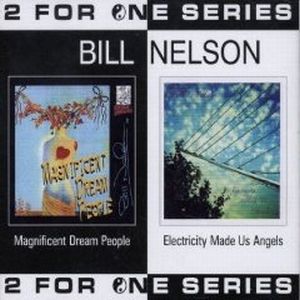 Bill Nelson - Magnificent Dream People/Electricity Made Us CD (album) cover