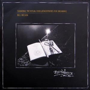 Bill Nelson - Sounding the Ritual Echo CD (album) cover