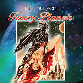 Bill Nelson - Fancy Planets CD (album) cover
