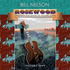 Bill Nelson Rosewood  (Ornaments And Graces For Acoustic Guitar) Volume One album cover