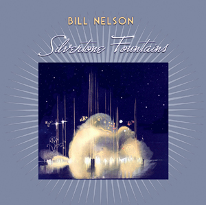 Bill Nelson - Silvertone Fountains CD (album) cover