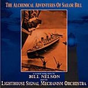 Bill Nelson The Alchemical Adventures Of Sailor Bill album cover