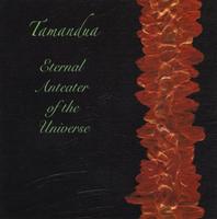 Tamandua - Eternal Anteater of the Universe CD (album) cover
