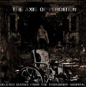 The Axis of Perdition Deleted Scenes from the Transition Hospital album cover