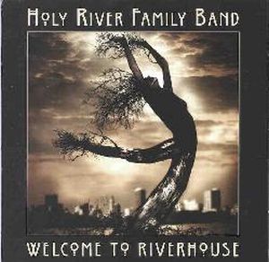 Holy River Family Band - Welcome to Riverhouse CD (album) cover