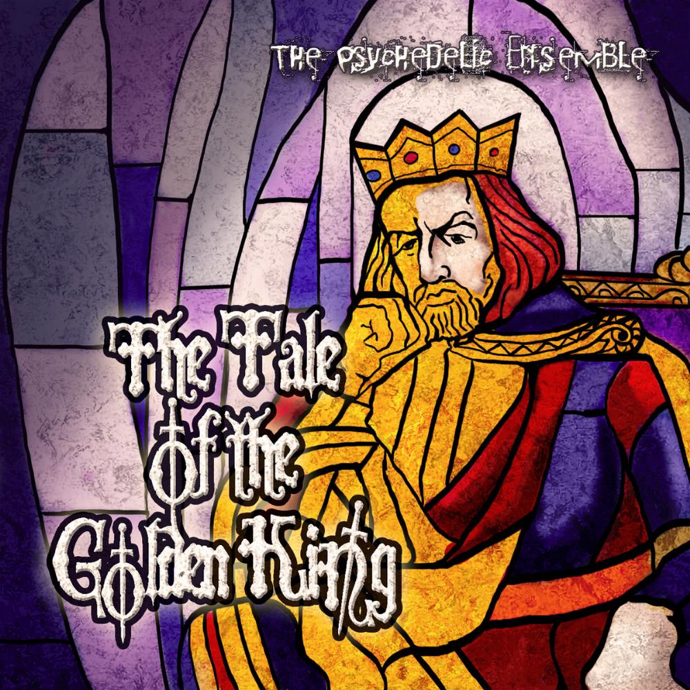 The Psychedelic Ensemble - The Tale Of The Golden King CD (album) cover