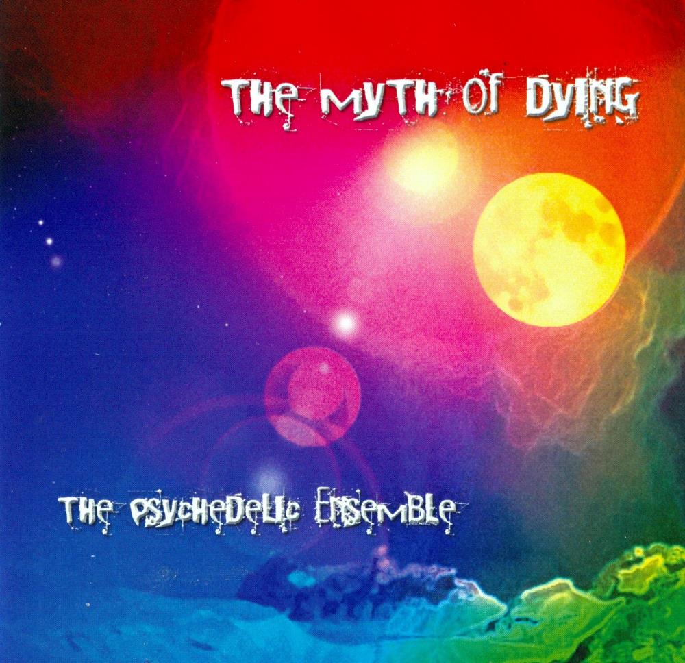 The Psychedelic Ensemble The Myth Of Dying album cover