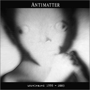 Antimatter - Unreleased 1998-2003 CD (album) cover