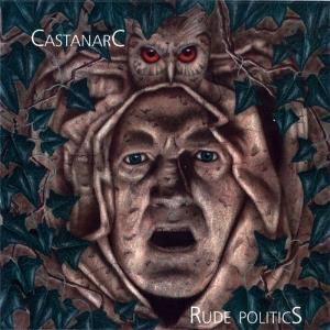 Castanarc - Rude Politics CD (album) cover