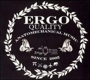 Ergo - Quality Anatomechanical Music Since 2005 CD (album) cover