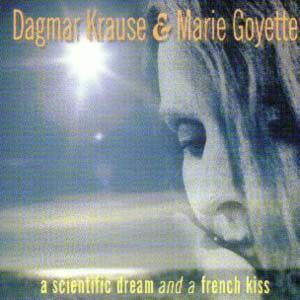 Dagmar Krause - A Scientific Dream and a French Kiss (with Marie Goyette) CD (album) cover