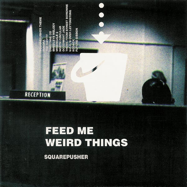Squarepusher Feed Me Weird Things album cover
