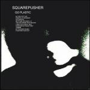 Squarepusher Go Plastic album cover