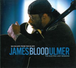 James Blood Ulmer - No Escape From The Blues: The Electric Lady Sessions CD (album) cover