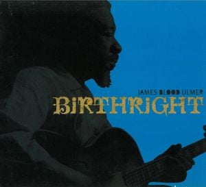 James Blood Ulmer - Birthright CD (album) cover