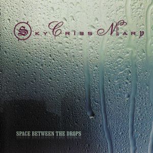 Sky Cries Mary - Space Between the Drops CD (album) cover