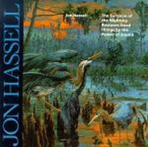 Jon Hassell - The Surgeon Of The Nightsky Restores Dead Things By The Power Of Sound CD (album) cover