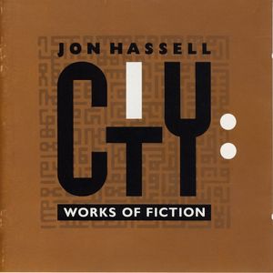 Jon Hassell City: Works Of Fiction album cover