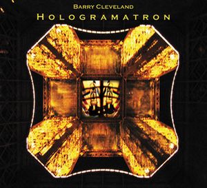 Barry Cleveland - Hologramatron CD (album) cover