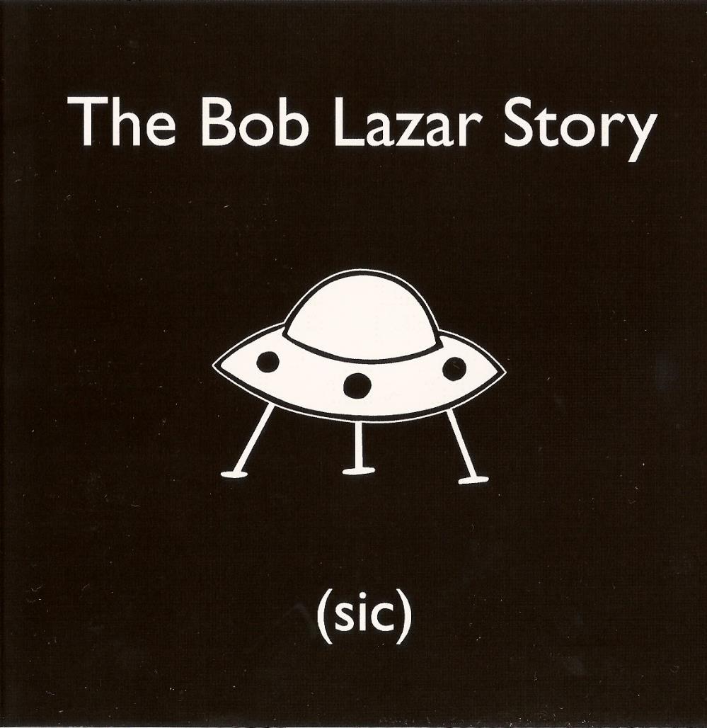 The Bob Lazar Story - (sic) CD (album) cover
