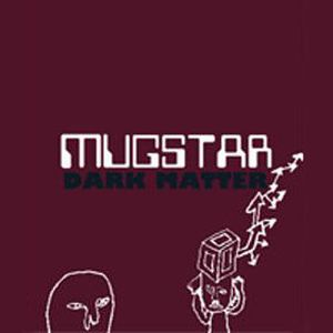 Mugstar Dark Matter album cover