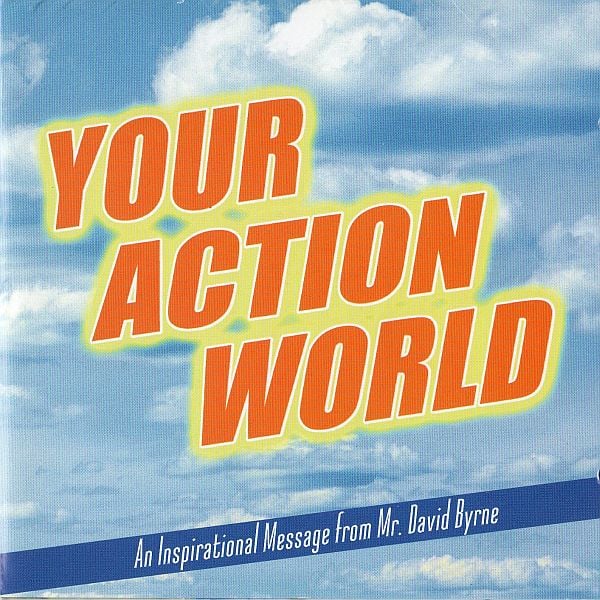 David Byrne Your Action World: An Inspirational Message from Mr. David Byrne album cover