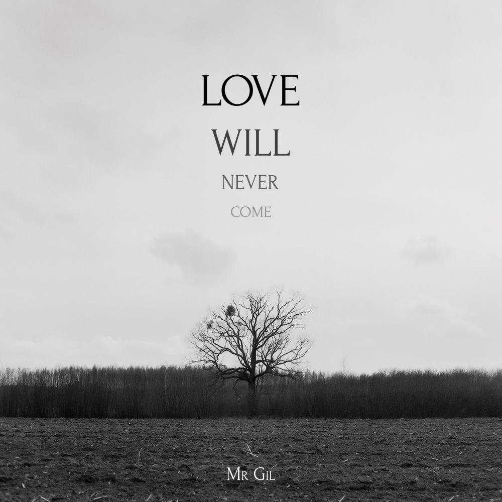 Mr. Gil Love Will Never Come album cover