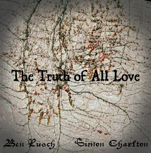 Ben Rusch - The Truth of All Love (with Simon Charlton) CD (album) cover