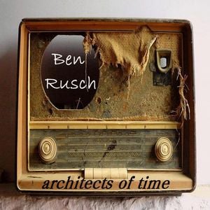 Ben Rusch - Architects of Time CD (album) cover